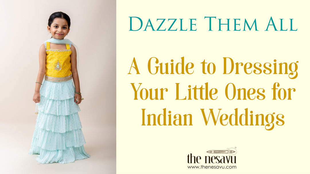 Dazzle Them All: A Guide to Dressing Your Little Ones for Indian Weddings