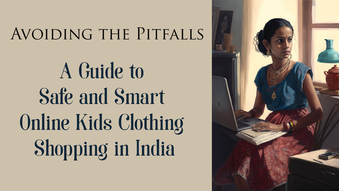 Nesavu Brand Avoiding the Pitfalls- A Guide to Safe and Smart Online Kids Clothing Shopping in India