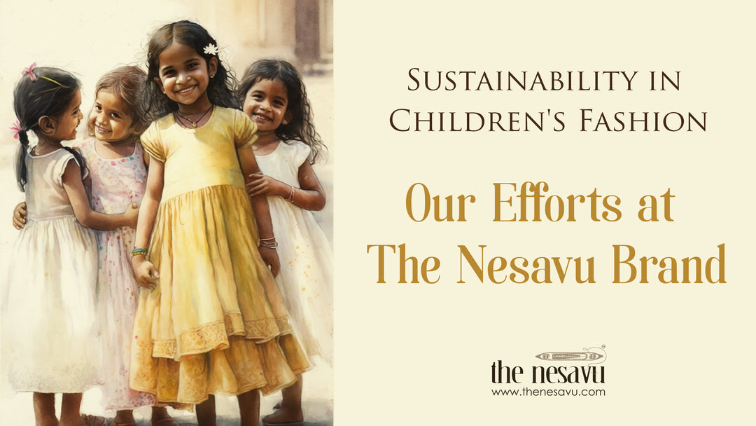 Sustainability in Children's Fashion- Our Efforts at The Nesavu Brand