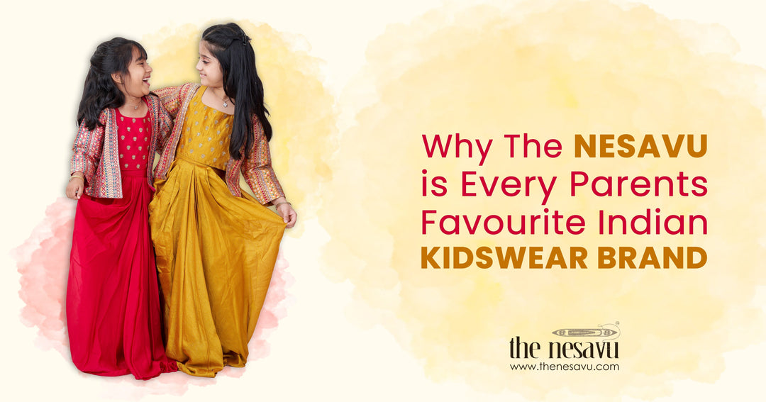 Why The Nesavu is Every Parent’s Favourite Indian Kidswear Brand
