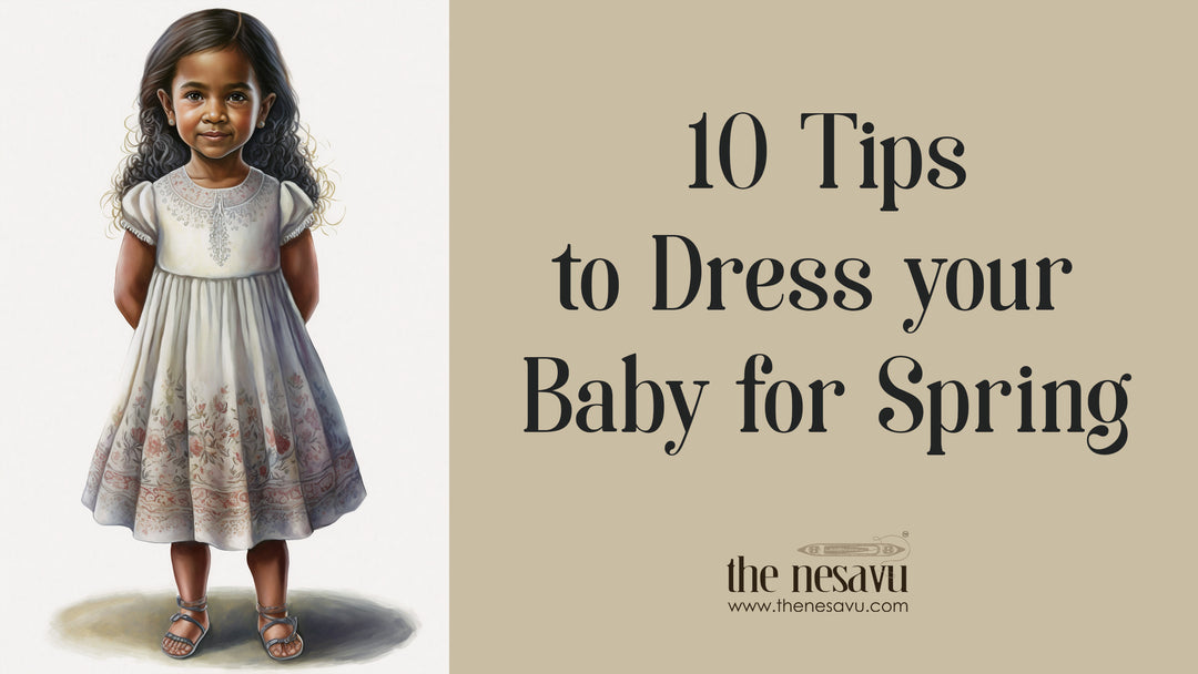 Nesavu Brand's 10 Tips to Dress your Baby for Spring Summer