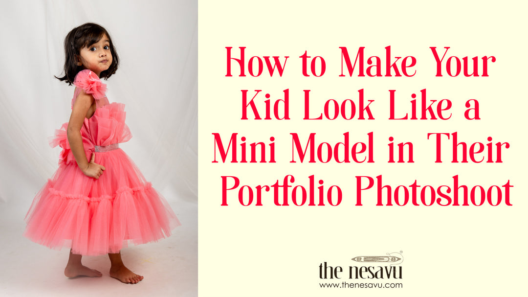 How to Make Your Kid Look Like a Mini Model in Their Portfolio Photoshoot Tips by Indian Ethnic kids wear brand The Nesavu