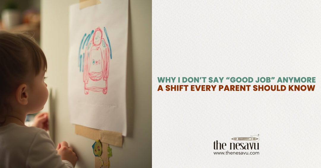 Why I Don’t Say “Good Job” Anymore: A Shift Every Parent Should Know