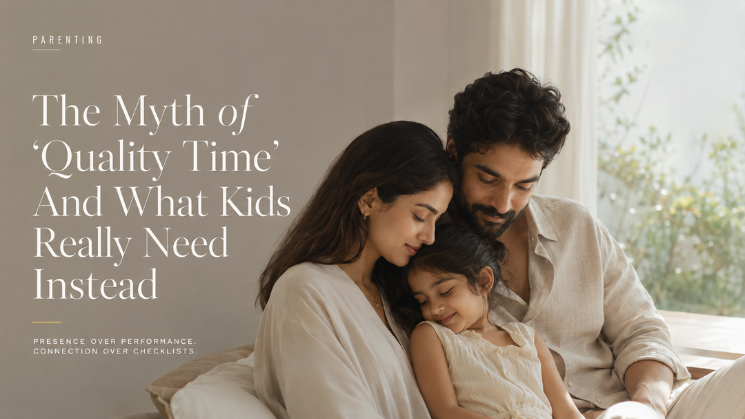 The Myth of ‘Quality Time’—And What Kids Really Need Instead