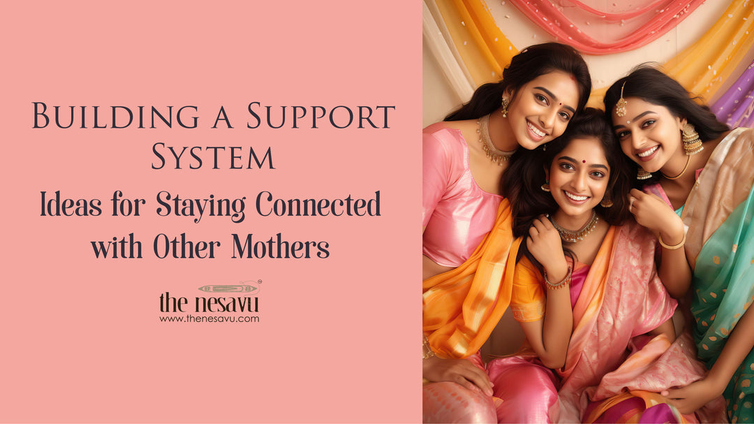 Building a Support System: Ideas for Staying Connected with Other Mothers