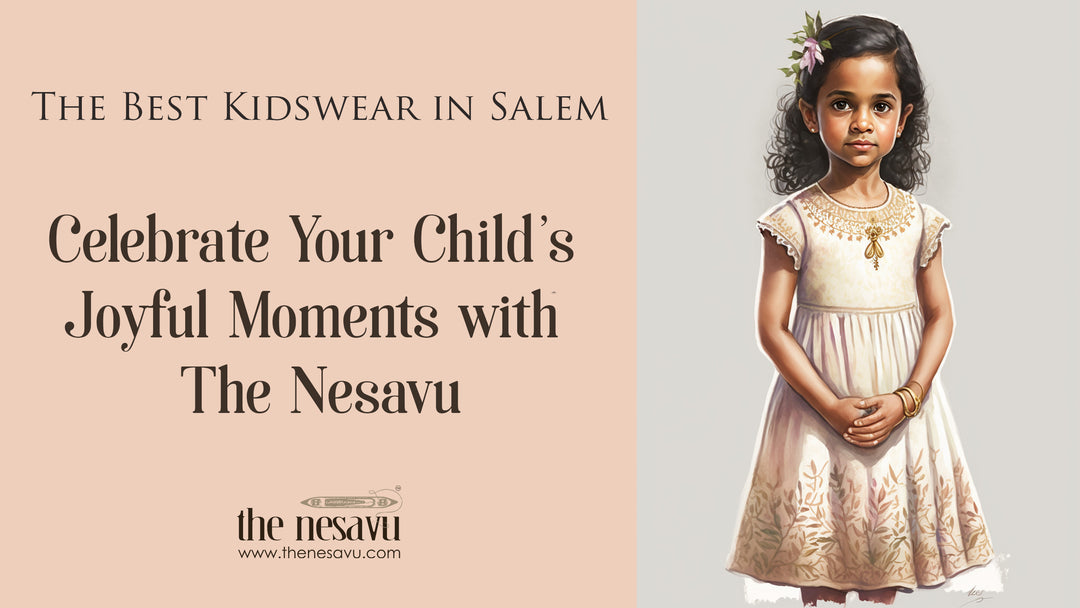 Celebrate Your Child's Joyful Moments with The Nesavu- The Best Kidswear in Salem