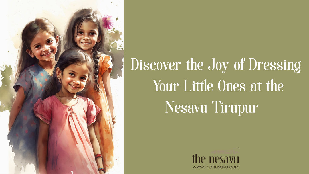 Discover the Joy of Dressing Your Little Ones at The Nesavu Tirupur