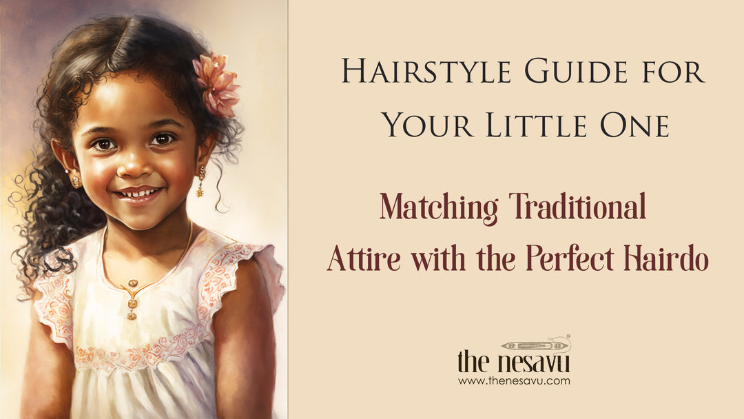 Hairstyle Guide for Your Little One-Matching Traditional Attire with the Perfect Hair do 