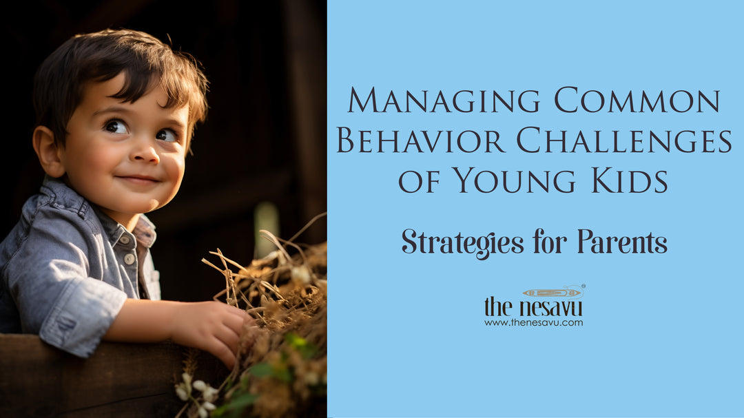 Managing Common Behavior Challenges of Young Kids: Strategies for Parents