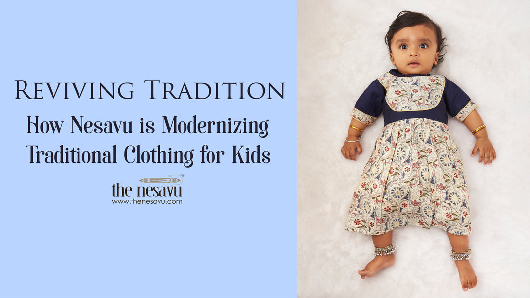 Reviving Tradition: How Nesavu is Modernizing Traditional Clothing for Kids