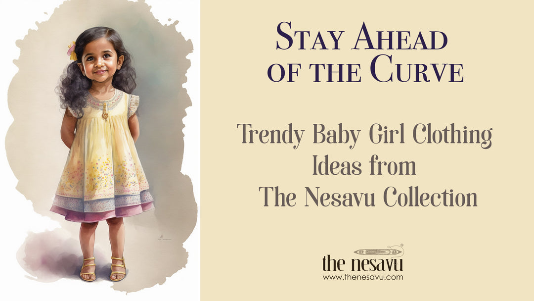 Stay Ahead of the Curve- Trendy Baby Girl Clothing Ideas from The Nesavu 