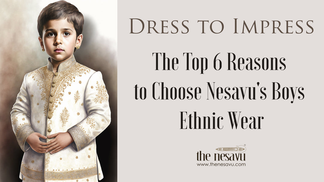 Dress to Impress: The Top 6 Reasons to Choose Nesavu's Boys Ethnic Wear