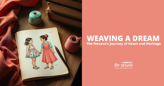 Weaving a Dream The Nesavu’s Journey of Heart and Heritage