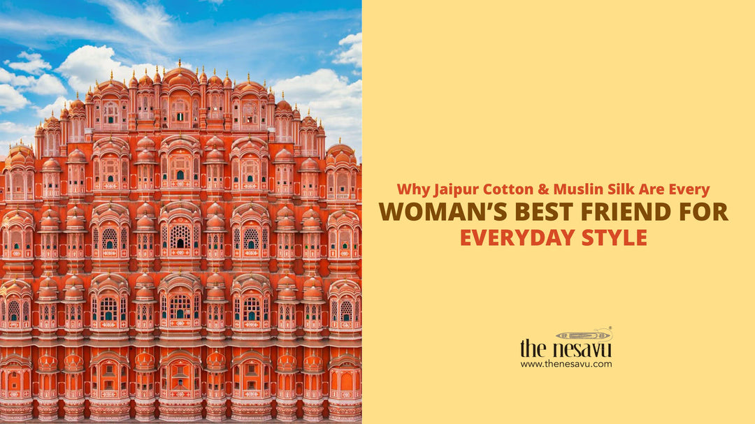 Why Jaipur Cotton Muslin Silk Are Every Woman’s Best Friend for Everyday Style